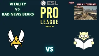 VITALITY VS BAD NEWS BEARS - OVERPASS (MAPA 2)(MD3) (PTBR - GAULESTV) - ESL PRO LEAGUE SEASON 14