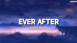 EVER AFTER- Bonnie Bailey (LYRICS)