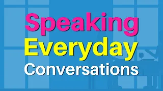 Daily English Listening Practice and Speaking Skills - Speaking English Everyday Conversations