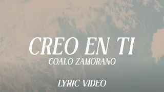 Coalo Zamorano - Creo En Ti (Video Lyric)