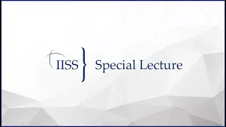 IISS Special Lecture - Australia, ASEAN and Southeast Asia