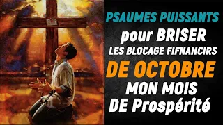 PSAUMES PUISSANTS pour BRISER LES BLOCAGE FIFNANCIRS DE OCTOBRE - MON MOIS DE Prospérité ET succès