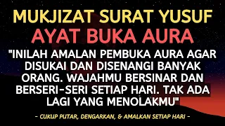 MUKJIZAT SURAT YUSUF! AYAT BUKA AURA AGAR DISUKAI & DISENANGI BANYAK ORANG - DOA PENAMBAH DAYA TARIK