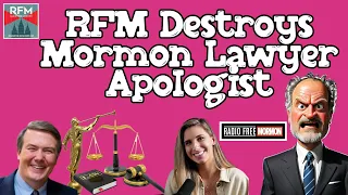 RFM Destroys Mormon Lawyer Apologist [Radio Free Mormon 339]