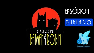 As Aventuras de Batman & Robin • Dublado | Episódio 1