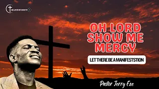 OH LORD SHOW ME MERCY - LET THERE BE A MANIFESTATION | PASTOR JERRY EZE | NSPPD | 15-11-2023