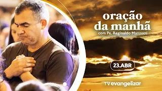 Oração da Manhã com @PadreManzottiOficial | 23/04/24