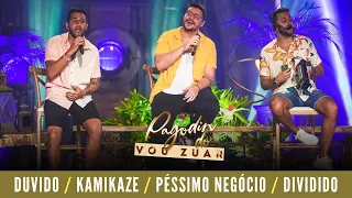 Pagodin do Vou Zuar - Duvido / Kamikaze / Péssimo negócio / Dividido