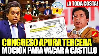 ¡A TODA COSTA! AHORA EL CONGRESO APURA TERCERA MOCIÓN QUE BUSCA VACAR A PEDRO CASTILLO