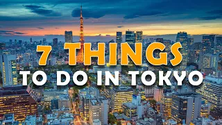 TOP 7 Things to do in TOKYO, Japan - Travel tips
