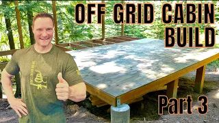 Building an Off-grid Cabin in the Rocky Mountains (Part 3)