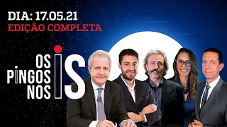 IMPRENSA IGNORA ATOS/ FACHIN BLINDA TOFFOLI/ CIRO ATACA LULA - Os Pingos Nos Is - 17/05/21