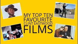 MY TOP TEN FAVOURITE CLINT EASTWOOD FILMS