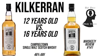 Kilkerran 12 Years Old vs. 16 Years Old - Whisk(e)y Review #141