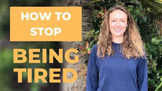 How To Stop Being Tired