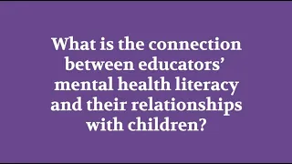 Educators' mental health literacy and their relationships with children