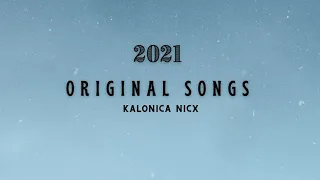 KALONICA NICX Album (3) ~ Original Songs 2021 (Audio Only)