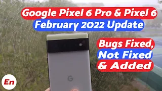 Google Pixel 6 Pro & Pixel 6 | February 2022 Update | What's New, Bugs Fixed, NOT Fixed & Added