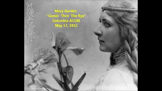 "Comin' Thro' the Rye" Mary Garden, Robert Burns poem = Coming Through the Rye, Coming Thru the Rye