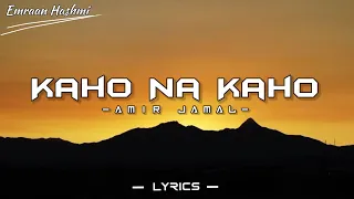 Kaho Na Kaho Song - (LYRICS) | Emraan Hashmi | Mallika S | Amir Jamal | Murder Movie | Fiubozrlyrics