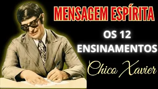 OS 12 ENSINAMENTOS DE CHICO XAVIER - OUÇA E REFLITA