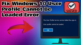 How To Fix "User Profile Cannot Be Loaded" In Windows 10