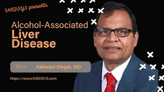 Alcohol-Associated Liver Disease by Ashwani Singal, MD