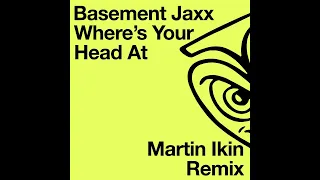 Basement Jaxx - Where's Your Head At (Martin Ikin Remix) [Tech House]