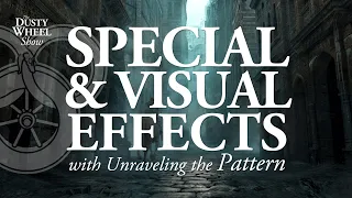 Wheel of Time TV Show: Special Effects & VFX for Dummies w/Unraveling the Pattern