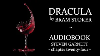 Dracula by Bram Stoker |24| FULL AUDIOBOOK | Classic Literature in British English : Gothic Horror