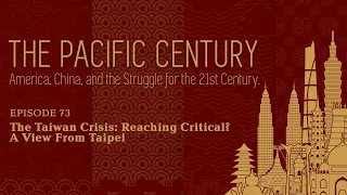 The Pacific Century: The Taiwan Crisis: Reaching Critical? A View From Taipei