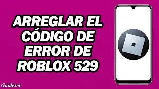 Arreglar El Código De Error De Roblox 529 | Estamos Experimentando Dificultades Técnicas