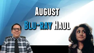 Blu-ray Haul - August 2020