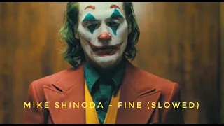 The Joker - Fine | Mike Shinoda