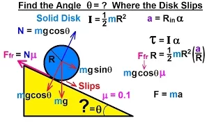 Physics 13.1  Moment of Inertia Application (11 of 11) Angle=? When Disk Slips (mu=0.1)