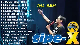 TIPE-X - KUMPULAN LAGU-LAGU PILIHAN TERBAIK & TERPOPULER||TIPE-X TERBARU 2024