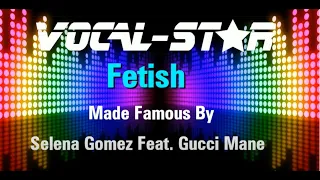 Selena Gomez Feat. Gucci Mane - Fetish (Karaoke Version) with Lyrics HD Vocal-Star Karaoke