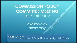 SCDDSN Commission Policy Committee Meeting July 10, 2019