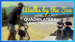 SEASIDE STROLLS & STRIDES: A QUADRILATERAL LENGTHENING JOURNEY | PATIENT'S PERSPECTIVE