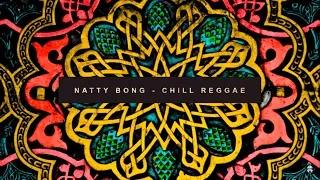 Chill Reggae By  Natty Bong