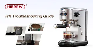 HiBREW | Troubleshooting Guide H11 Semi-automatic Coffee Machine