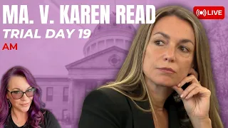 LIVE TRIAL | MA. v Karen Read Trial Day 19 - Morning Session