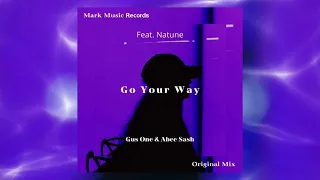 Gus One & Abee Sash Feat. Natune - Go Your Way (Original Mix)