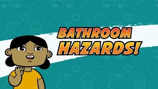 06 BATHROOM HAZARDS!
