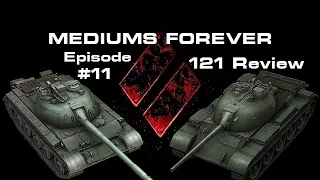 Mediums Forever! Episode 11; 121 Review - WORLD OF TANKS XBOX EDITION