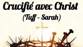 TUFF & SARAH -- Crucifié avec Christ -- Nouveau Cantique Vie et Lumière