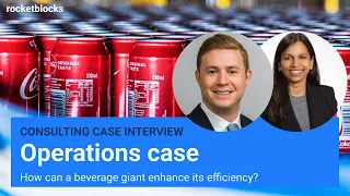 Operations consulting case interview: Beverage giant’s challenge (w/ BCG and L.E.K. consultants)