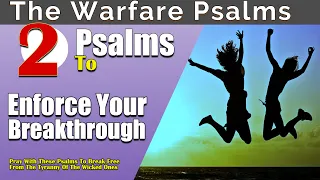 Psalms To Enforce Your Breakthrough | Break From The Tyranny of The Wicked | Psalm 44, Psalm 119.