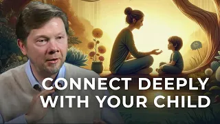 Cultivating Spacious Awareness in Relationships: Parenting Insights from Eckhart Tolle