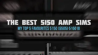 The Best 5150 Amp Sims | My Top 5 Plugins of Peavey 5150 (6505) and EVH 5150 III